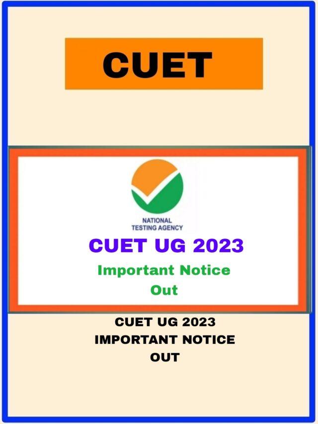 CUET UG 2023 IMPORTANT NOTICE OUT
